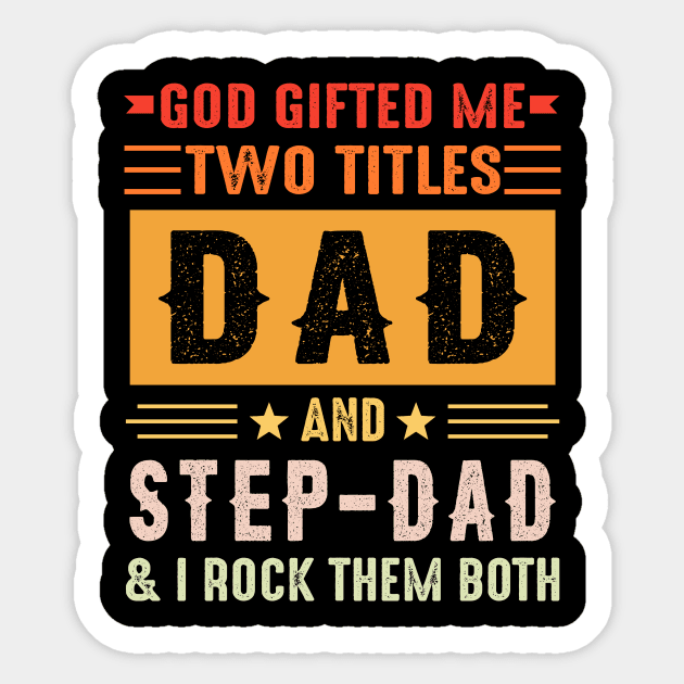 God Gifted Me Two Titles Dad And Step-Dad And I Rock Them Both Sticker by Jenna Lyannion